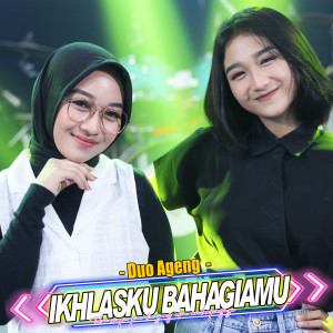 Dengarkan Ikhlasku Bahagiamu lagu dari Duo Ageng dengan lirik