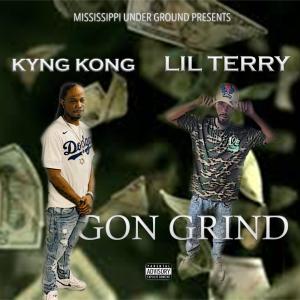 Lil Terry的專輯GON GRIND (feat. KYNG KONG) (Explicit)