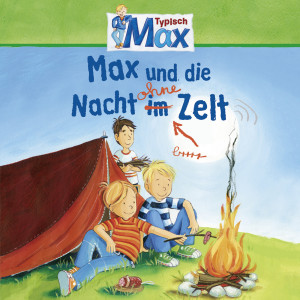 收聽Max的Max und die Nacht ohne Zelt - Teil 22歌詞歌曲