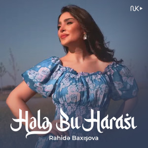 Listen to Hələ Bu Harası song with lyrics from Rahidə Baxışova
