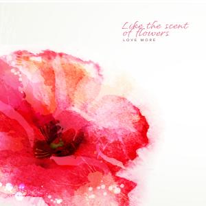 Album Like a flower scent from Love More