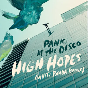 ดาวน์โหลดและฟังเพลง High Hopes (White Panda Remix) พร้อมเนื้อเพลงจาก Panic! At The Disco