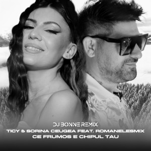Listen to Ce frumos e chipul tau (Dj Bonne Remix) song with lyrics from TICY