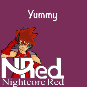 收聽Nightcore Red的Yummy歌詞歌曲