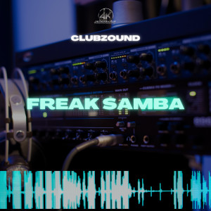 ดาวน์โหลดและฟังเพลง Freak Samba (Remix) พร้อมเนื้อเพลงจาก Clubzound