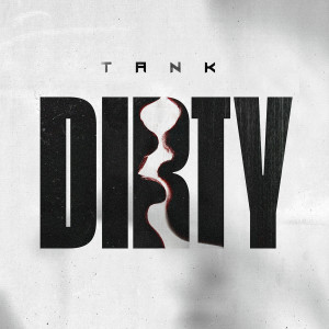 收聽Tank的Dirty (Explicit)歌詞歌曲