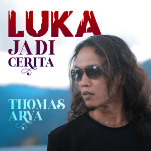 Dengarkan Luka Jadi Cerita (Versi Akustik) lagu dari Thomas Arya dengan lirik