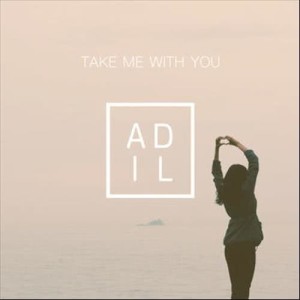 ดาวน์โหลดและฟังเพลง Take Me With You พร้อมเนื้อเพลงจาก Adil