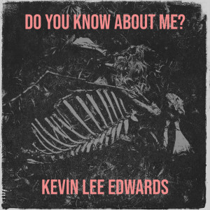 收听Kevin Lee Edwards的Do You Know About Me?歌词歌曲