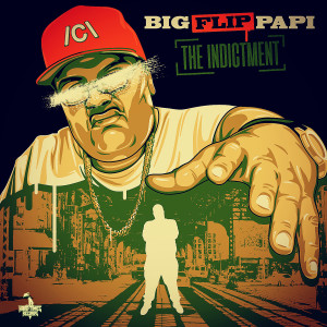 Big Flip Papi的專輯The Indictment (Explicit)