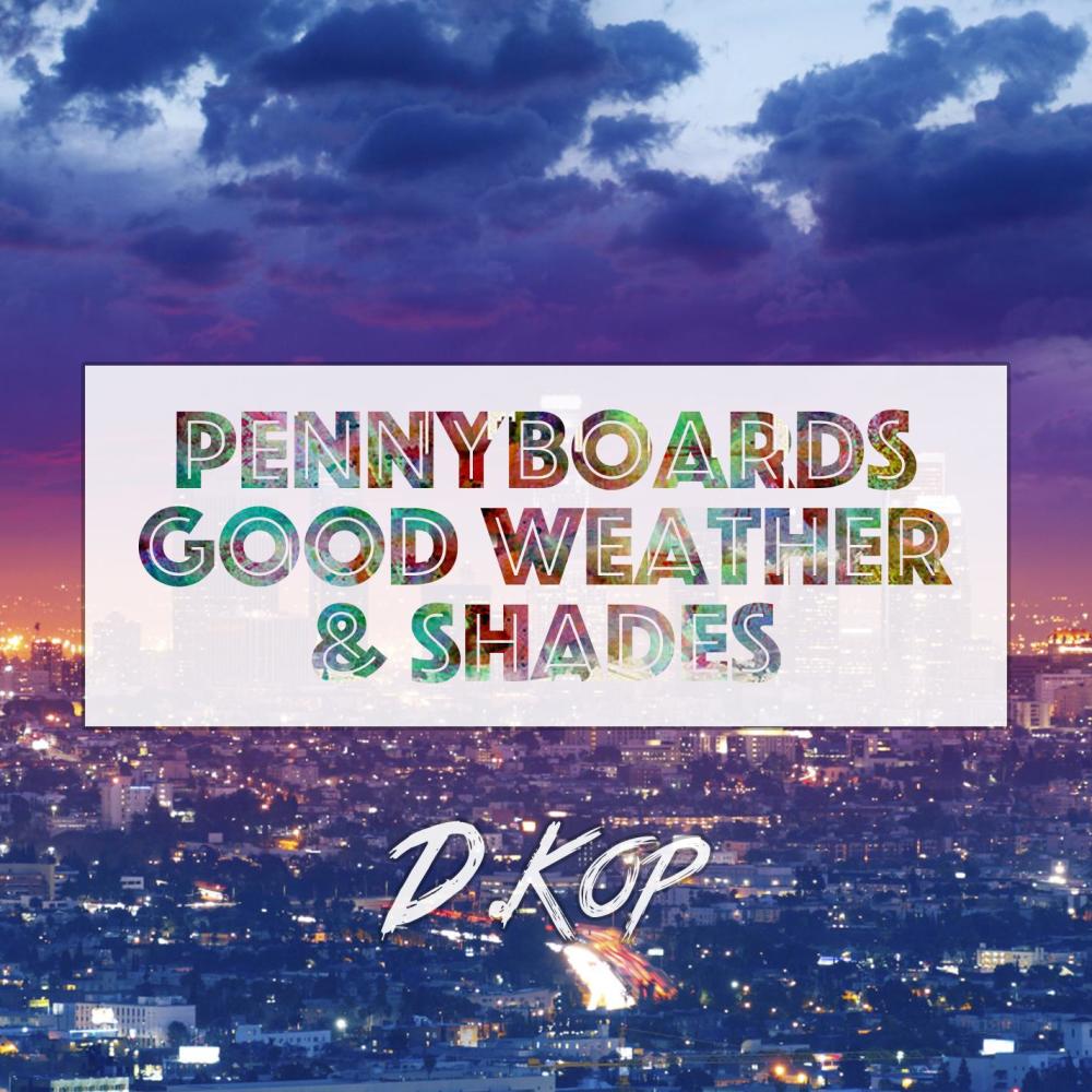 Pennyboards, Good Weather & Shades