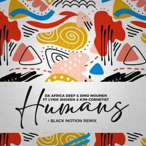 Da Africa Deep的專輯Humans (feat. Lyrik Shoxen and KJM Cornetist)