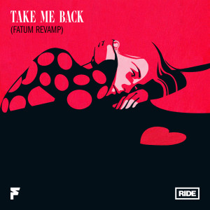 Dengarkan lagu Take Me Back (Fatum Revamp) nyanyian Fatum dengan lirik