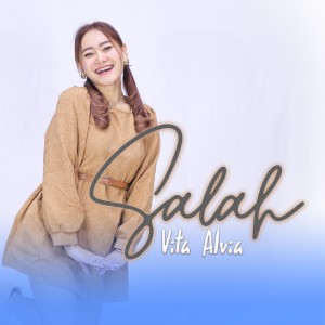 Dengarkan Salah lagu dari Vita Alvia dengan lirik