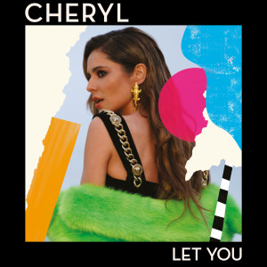 ดาวน์โหลดและฟังเพลง Let You พร้อมเนื้อเพลงจาก Cheryl