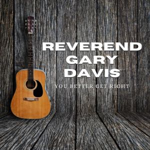 Album You Better Get Right from Reverend Gary Davis
