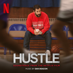 อัลบัม Hustle (Soundtrack From The Netflix Film) ศิลปิน Dan Deacon