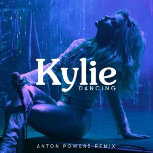 收聽Kylie Minogue的Dancing (Anton Powers Remix)歌詞歌曲