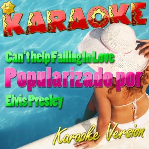 ดาวน์โหลดและฟังเพลง Can't Help Falling in Love (Popularizado Por Elvis Presley) [Karaoke Version] (Karaoke Version) พร้อมเนื้อเพลงจาก Ameritz Karaoke Latino