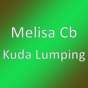 Dengarkan Kuda Lumping lagu dari Melisa Cb dengan lirik