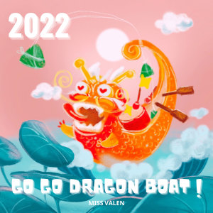 Listen to Go Go Dragon Boat 2022 song with lyrics from Miss Valen