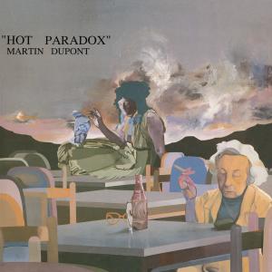 ดาวน์โหลดและฟังเพลง Hot Paradox (完整版) พร้อมเนื้อเพลงจาก Martin Dupont