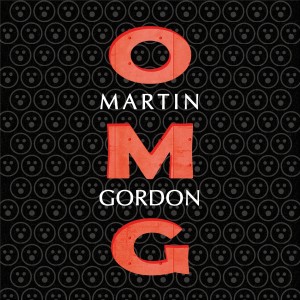 ดาวน์โหลดและฟังเพลง O M G พร้อมเนื้อเพลงจาก Martin Gordon