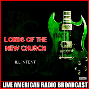 Lords Of The New Church的專輯Ill Intent (Live)