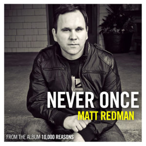 收聽Matt Redman的Never Once歌詞歌曲