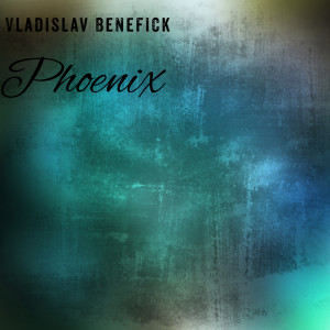 收听Vladislav Benefick的Phoenix歌词歌曲