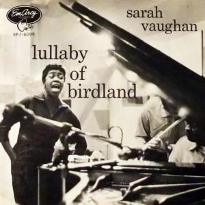 Dengarkan lagu Lullaby of Birdland nyanyian Sarah Vaughan dengan lirik