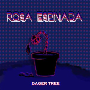 Listen to Rosa Espinada song with lyrics from DAGER TREE