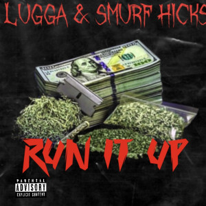 Smurf Hicks的专辑Run It Up (Explicit)