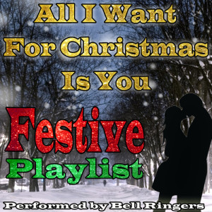 ดาวน์โหลดและฟังเพลง All I Want for Christmas Is You พร้อมเนื้อเพลงจาก Bell Ringers