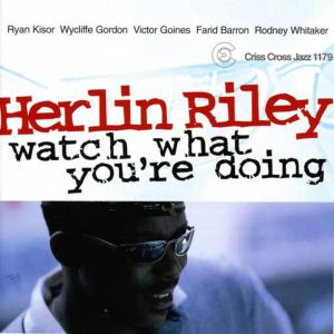 Album Watch What You Re Doing from Herlin Riley