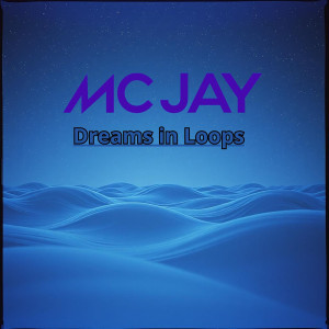 Album Dreams in Loops oleh MC Jay