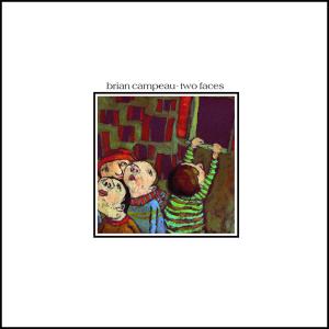 Album Two Faces from Brian Campeau