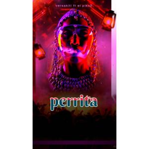 收聽Versakiti的Perrita (feat. El piku2)歌詞歌曲