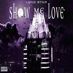 Dengarkan Show Me Love (Explicit) lagu dari Lone Star dengan lirik