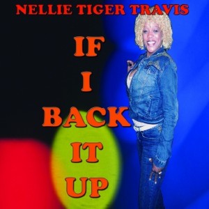 Nellie Tiger Travis的專輯If I Back It Up - Single