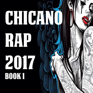 Various Artists的專輯Chicano Rap 2017 Book 1 (Explicit)