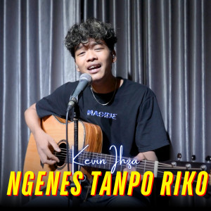 收聽Kevin Ihza的Ngenes Tanpo Riko歌詞歌曲