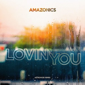 อัลบัม Lovin' You (Astrovoid Remix) ศิลปิน Amazonics