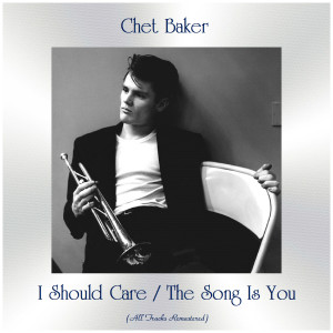 ดาวน์โหลดและฟังเพลง The Song Is You (Remastered 2016) พร้อมเนื้อเพลงจาก Chet Baker