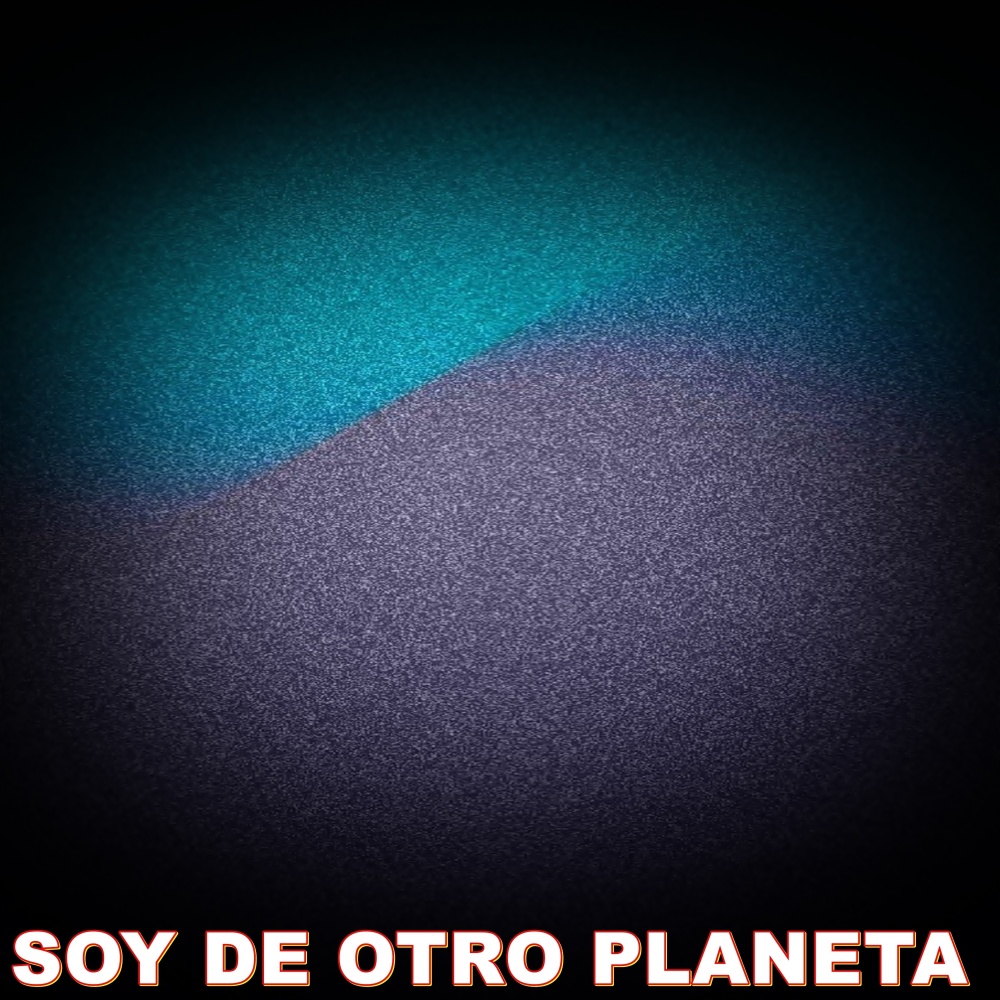 SOY DE OTRO PLANETA