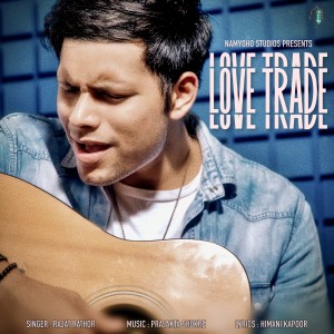 อัลบัม Love Trade ศิลปิน Rajat Rathor