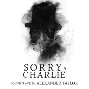 Alexander Taylor的專輯Sorry, Charlie (Original Motion Picture Soundtrack)