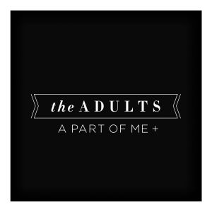 The Adults的專輯A Part Of Me +