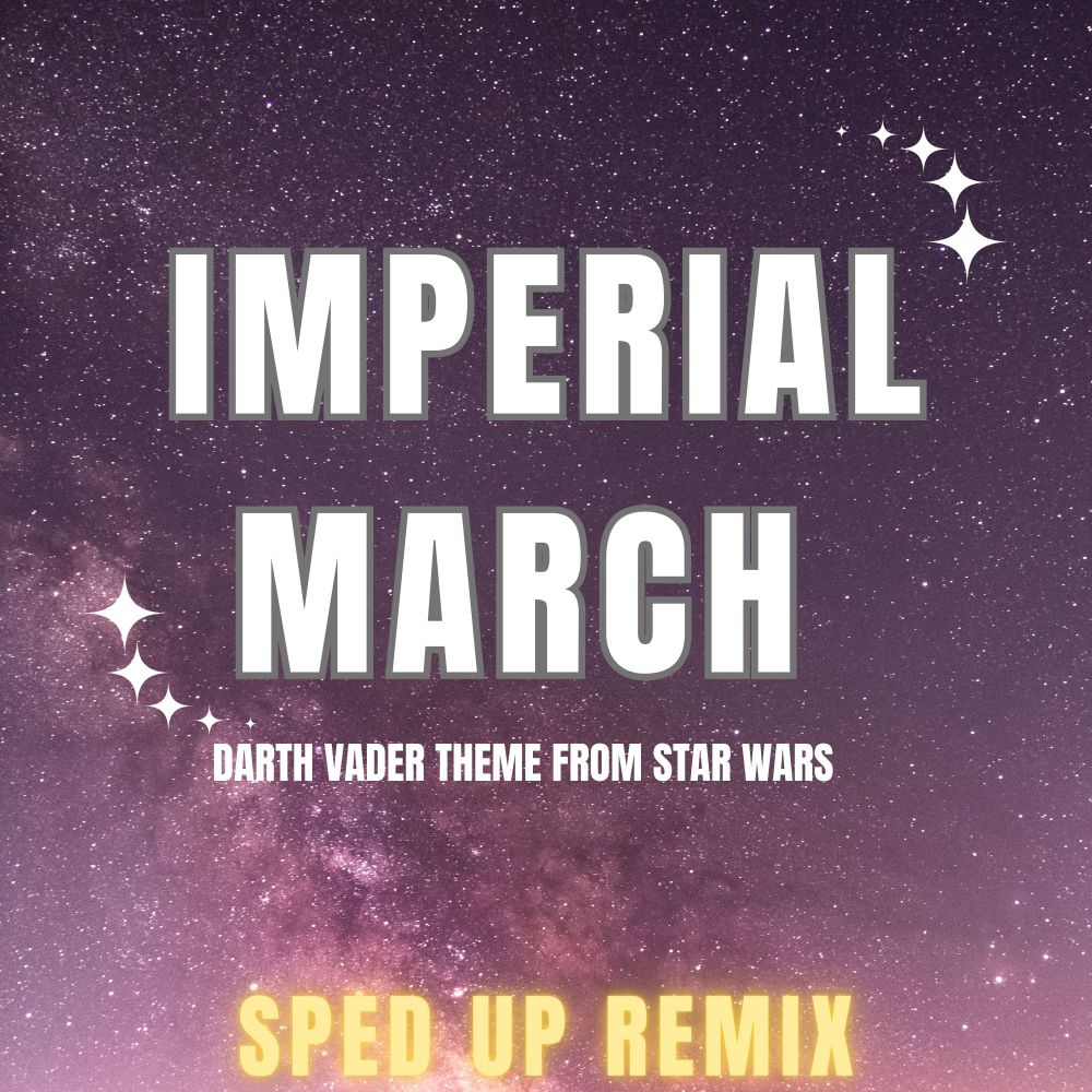 Imperial March (Darth Vader's Theme) (Sped up Remix)