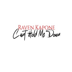 收听Raven Kapone的Cant Hold Me Down歌词歌曲
